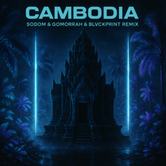 Cambodia Sodom & Gomorrah & BLVCKPRINT Remix