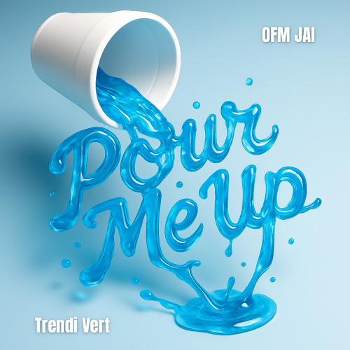 Pour Me Up - OFM Jai ft Trendi Vert