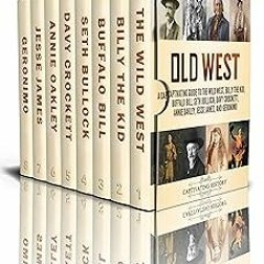 (* Old West: A Captivating Guide to the Wild West, Billy the Kid, Buffalo Bill, Seth Bullock, D