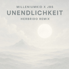 MilleniumKid, JBS - Unendlichkeit (Herbrido Edit)