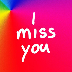 I Miss YOU
