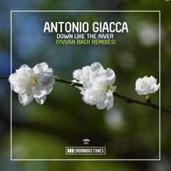 Antonio Giacca - Down Like The River (Yvvan Back Remix)