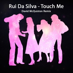 Rui Da Silva - Touch Me (David McQuiston Remix)