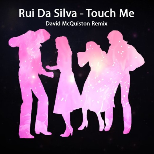 Rui Da Silva - Touch Me (David McQuiston Remix)