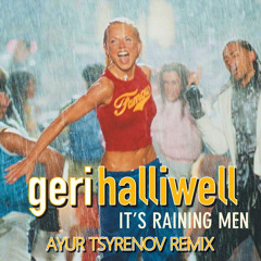 Geri Halliwell - It's Raining Men (Ayur Tsyrenov Remix)