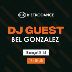 METRODANCE DJ Guest 09/10 @  Bel Gonzalez