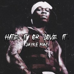 Hate It Or Love It (Jayke Mac Edit)