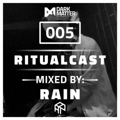 Dark Matter Ritualcast #5 By Rain