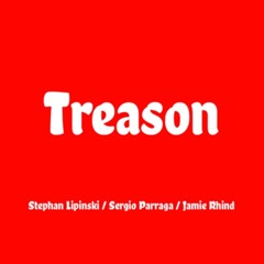 Treason - Stephan Lipinski / Sergio Párraga / Jamie Rhind