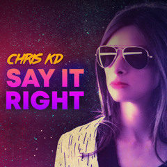 Chris KD - Say It Right