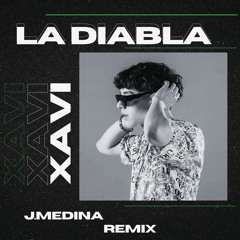 Xavi - LA DIABLA ( J Medina Remix ) EDM