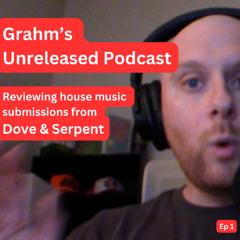 Grahm's Unreleased Podcast Ep1: Dove & Serpent