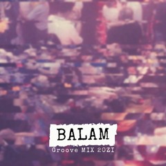 BalaM - Groove MIX2021