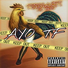 Chcknlil X DEDE x DAQUARIUS420 X LIL REEV - Ayo Tf (prod. COSTE)