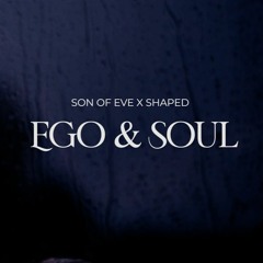 Son of Eve X Shaped - Ego & Soul