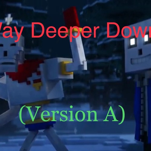 “Way Deeper Down” a Undertale song