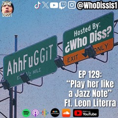 Play her like a Jazz Note ft. Leon Literra | EP 129