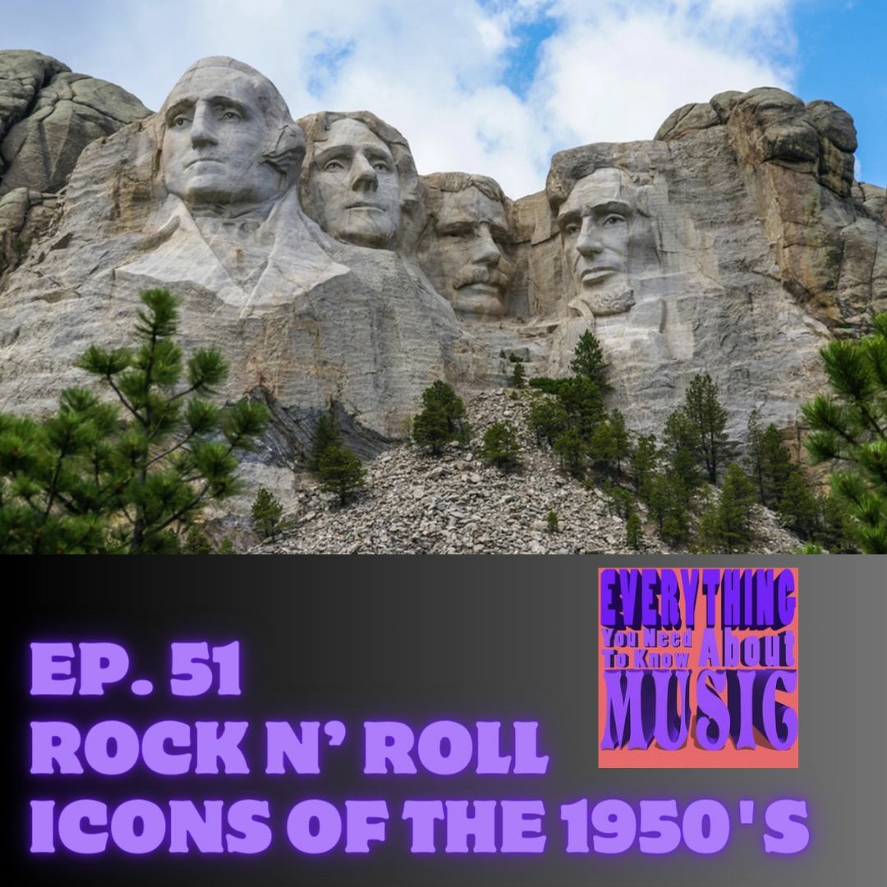 Ep. 51: Rock'N'Roll Icons of the 1950's (Mount Rushmore Debate) episode artwork