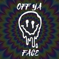 Off Ya Face