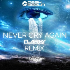 Dash Berlin - Never Cry Again (Clarky Remix)