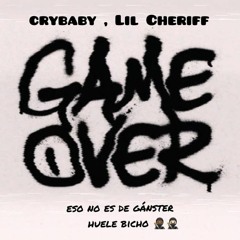 CryBaby, Lil Cheriff - Game Over.mp3