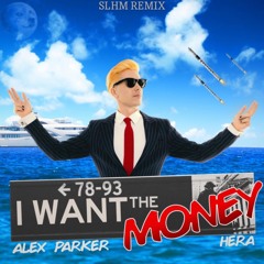 Alex Parker - I Want The Money Ft. HERA (SLHM Remix)