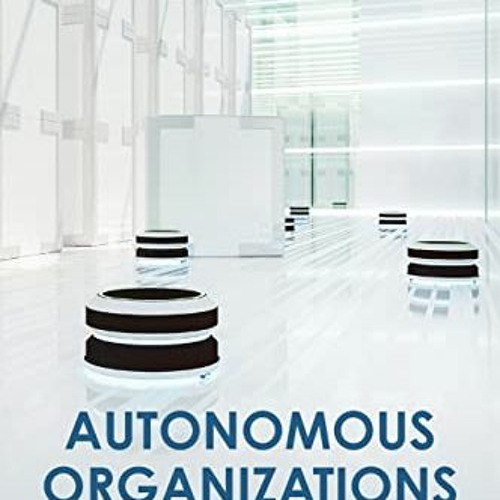 Stream Download pdf Autonomous Organizations by Shawn Bayern by