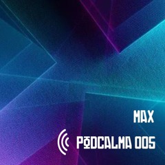PODCALMA 005 - Max
