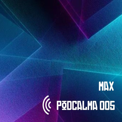 PODCALMA 005 - Max