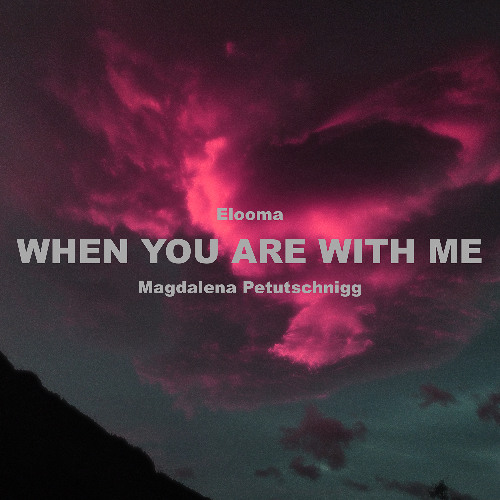 WHEN YOU ARE WITH ME