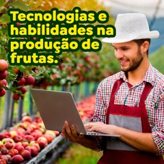 Tecnologias e habilidades na produção de frutas