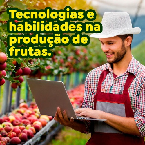 Tecnologias e habilidades na produção de frutas