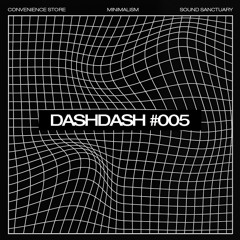 DASHDASH | BLOK 005