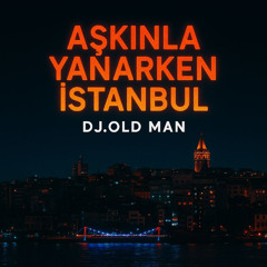 Aşkınla Yanarken İstanbul