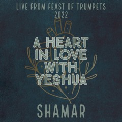 A Heart In Love With Yeshua (LIVE from Feast of Trumpets 2022)