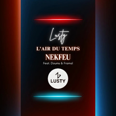Nekfeu - L'air du temps (Lusty Work On It)