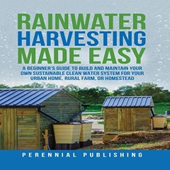 READ EBOOK EPUB KINDLE PDF Rainwater Harvesting Made Easy: A Beginner's Guide to Buil
