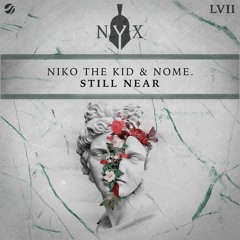 Niko The Kid & NOME. - Still Near