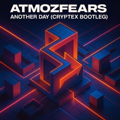 Atmozfears - Another Day (Cryptex Bootleg)