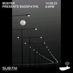 Buster presents Basspaths@SubFm 14.09.23