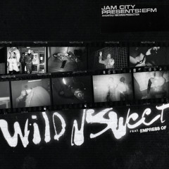 Wild n Sweet (feat. Empress Of)