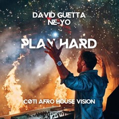 David Guetta - Play Hard (ft. Ne-Yo & Akon) [cøti Afro House Vision 002] FREE DOWNLOAD