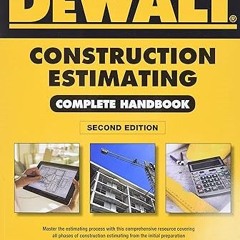PDF [READ] ⚡ DEWALT Construction Estimating Complete Handbook: Excel Estimating Included (DEWAL