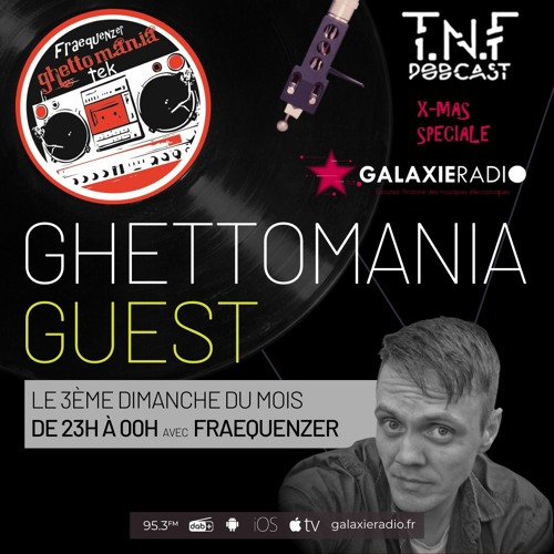 Fraequenzer TNF Podcast #272 (Ghettomania Broadcast Galaxie Radio France 95.3 FM)