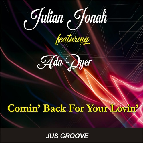 Julian Jonah Featuring Ada Dyer - Comin' Back For Your Lovin'