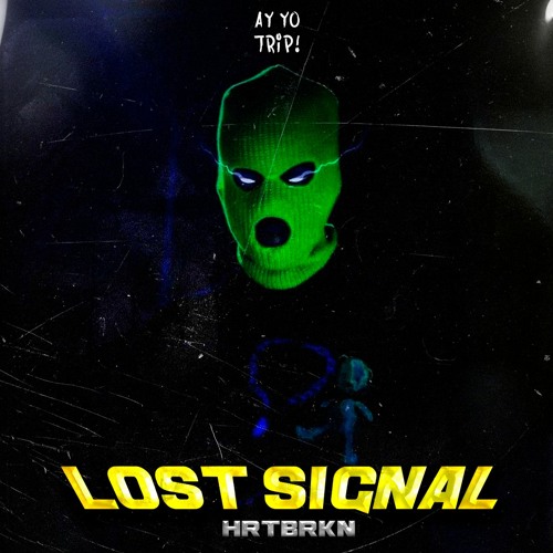 HRTBRKN - Lost Signal