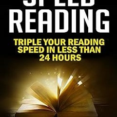 _ Speed Reading: Triple Your Reading Speed in Less Than 24 Hours (Accelerated Learning: Learnin