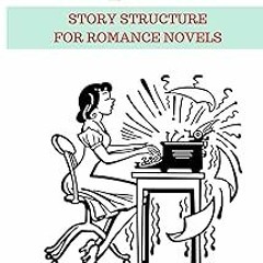 READ Romancing the Beat: Story Structure for Romance Novels BY Gwen Hayes (Author)