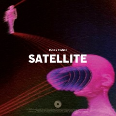Tsili x Egno - Satellite