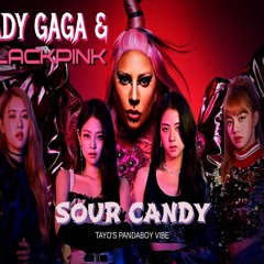 Lady Gaga, BLACKPINK - Sour Candy (Tayo's Pandaboy Vibe)